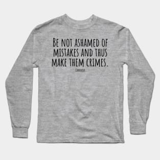 Be-not-ashamed-of-mistakes-and-thus-make-them-crimes.(Confucius) Long Sleeve T-Shirt